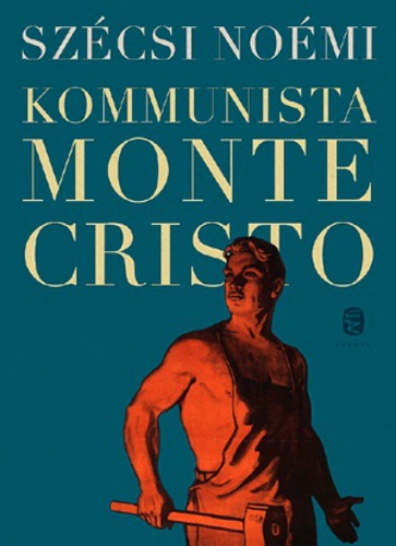 Szécsi Noémi: Kommunista Monte Cristo