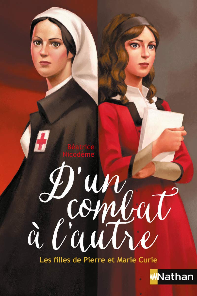 Béatrice Nicodème D'un combat à l'autre, les filles de Pierre et Marie Curie