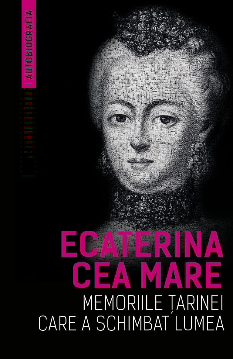 Ecaterina cea Mare Memoriile țarinei care a schimbat lumea