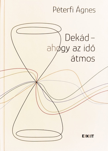 Péterfi Ágnes Dekád - ahogy az idő átmos